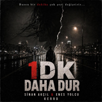 SİNAN AKÇIL & ENES YOLCU & KERRO - 1 DK DAHA DUR