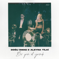 DOGU SWAG & ALEYNA TILKI - BIR GUN OL YERIMDE