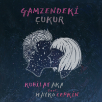 KUBILAY AKA - GAMZENDEKI CUKUR (FEAT. HAYKO CEPKIN)