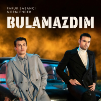 FARUK SABANCI & NORM ENDER - BULAMAZDIM