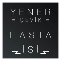 YENER ÇEVİK & BEDÜ - HASTA İŞİ