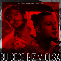 MIL SAVIOR & KERİM DELİBALTA - BU GECE BİZİM OLSA