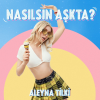 ALEYNA TILKI - NASILSIN AŞKTA