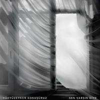 YÜZYÜZEYKEN KONUŞURUZ - SEN VARSIN DİYE