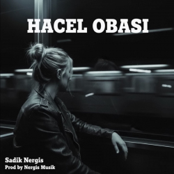 SADIK NERGİS & MİHRİBAN - HACEL OBASI