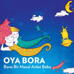 OYA & BORA - BANA BİR  MASAL ANLAT BABA