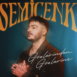 SEMICENK - GÖZLERİNDEN GÖZLERİNE