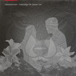 DEDUBLÜMAN - SAKLADIĞIN BİR ŞEYLER VAR