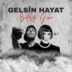CEZA & SEZEN AKSU - GELSİN HAYAT BİLDİĞİ GİBİ